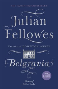 Julian Fellowes’s Belgravia