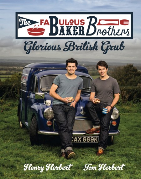 The Fabulous Baker Brothers: Glorious British Grub