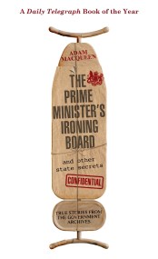 The Prime Minister’s Ironing Board and Other State Secrets