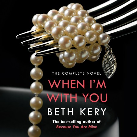 When I’m With You Complete Novel (Because You Are Mine Series #2)