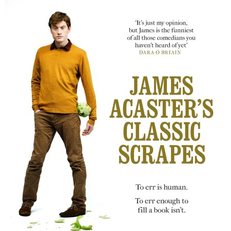 James Acaster’s Classic Scrapes – The Hilarious Sunday Times Bestseller