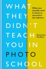 What They Didn’t Teach You in Photo School