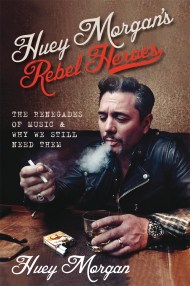 Huey Morgan’s Rebel Heroes