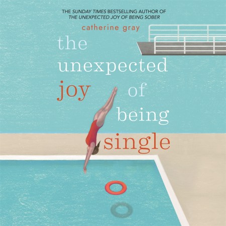The Unexpected Joy of Being Single
