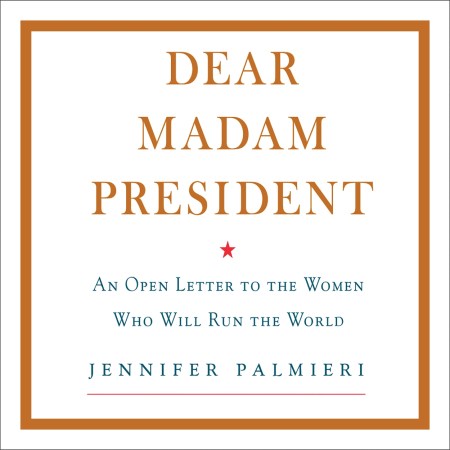 Dear Madam President