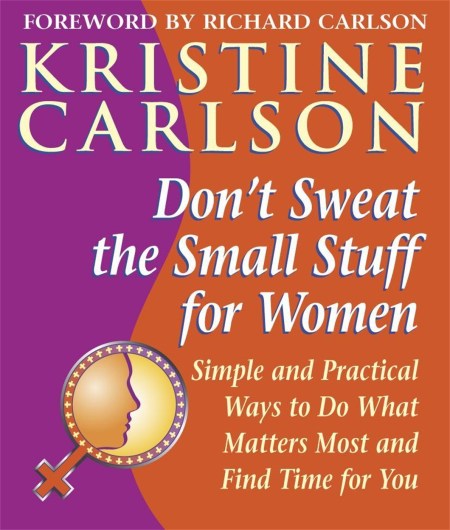 Don’t Sweat the Small Stuff for Women