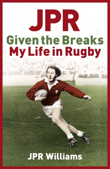JPR: Given the Breaks – My Life in Rugby
