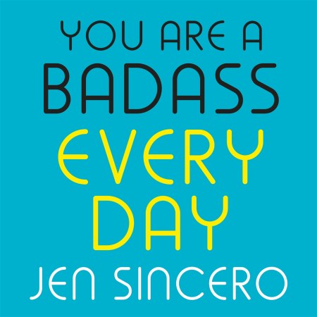 You Are a Badass Every Day