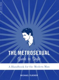 The Metrosexual Guide To Style
