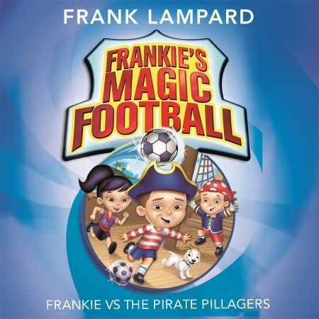 Frankie’s Magic Football: Frankie vs The Pirate Pillagers