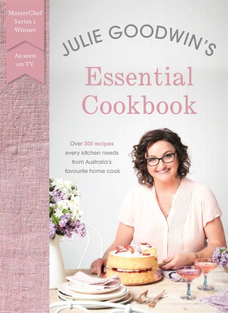 Julie Goodwin’s Essential Cookbook