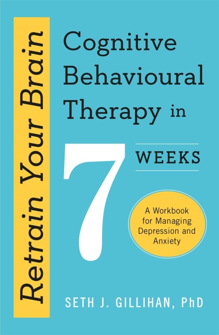 Retrain Your Brain: Cognitive Behavioural Therapy in 7 Weeks
