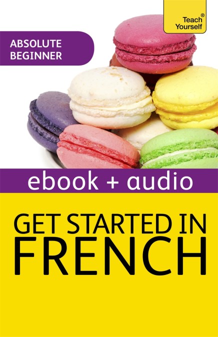 Get Started in Beginner’s French: Teach Yourself