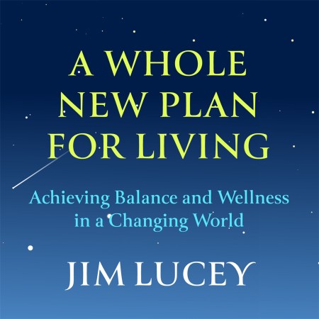 A Whole New Plan for Living