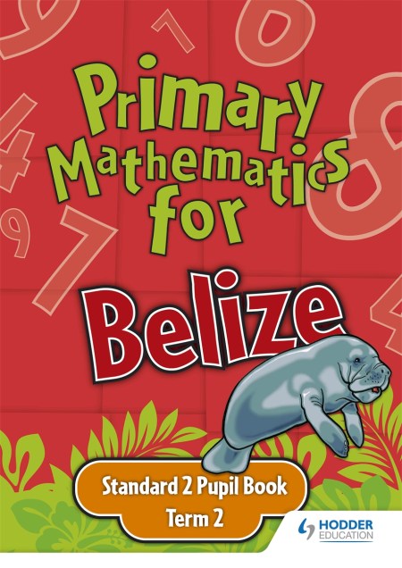 Primary Mathematics for Belize Standard 2 Pupil’s Book Term 2