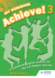 Achieve! Do it Yourself Workbook 3: An English Course for the CaribbeanLearner