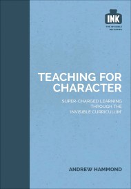 Teaching for Character: Super-charged learning through ‘The Invisible Curriculum’