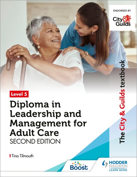 The City & Guilds Textbook Level 5 Diploma in Leadership and Management for Adult Care Second Edition Boost eBook