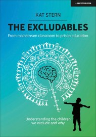 The Excludables: From mainstream classroom to prison education – understanding the children we exclude and why
