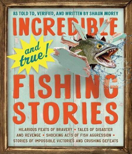 Incredible–and True!–Fishing Stories