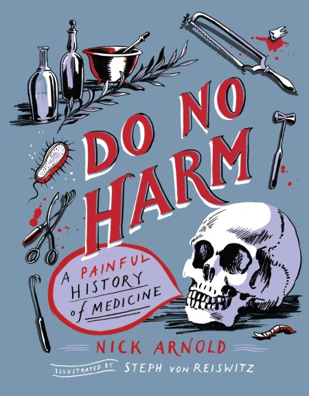 Do No Harm – A Painful History of Medicine