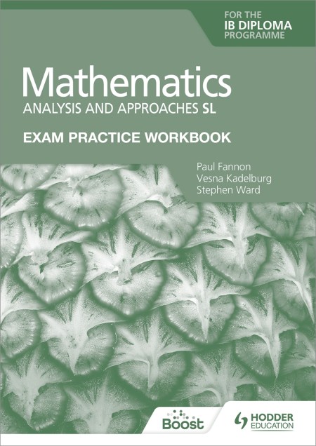 Exam Practice Workbook for Mathematics for the IB Diploma: Analysis and approaches SL Boost eBook