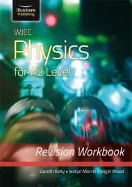 WJEC Physics for A2 Level – Revision Workbook