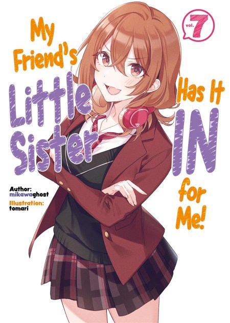 My Friend’s Little Sister Has It In For Me! Volume 7 (Light Novel)
