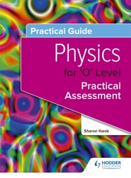 Practical Guide: Physics for ‘O’ Level