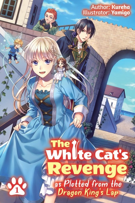 The White Cat’s Revenge as Plotted from the Dragon King’s Lap: Volume 1 (Light Novel)