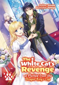 The White Cat’s Revenge as Plotted from the Dragon King’s Lap: Volume 5 (Light Novel)