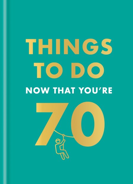 Things to Do Now That You’re 70