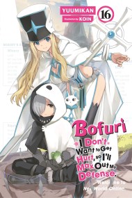 Bofuri: I Don’t Want to Get Hurt, so I’ll Max Out My Defense., Vol. 16 (light novel)