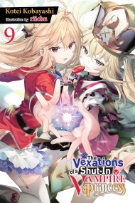 The Vexations of a Shut-In Vampire Princess, Vol. 9 (light novel)