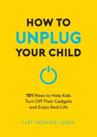 How to Unplug Your Child NEW EDITION