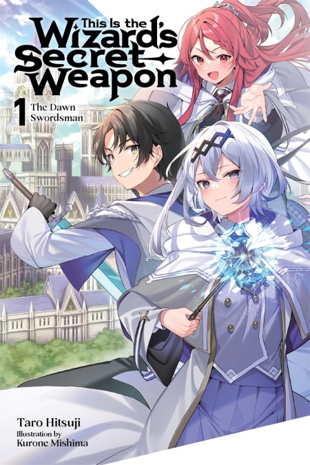This Is the Wizard’s Secret Weapon, Vol. 1 (light novel)