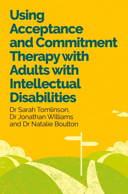 Using Acceptance and Commitment Therapy with Adults with Intellectual Disabilities