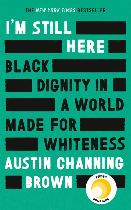 I’m Still Here: Black Dignity in a World Made for Whiteness