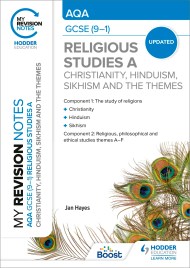 My Revision Notes: AQA GCSE (9-1) Religious Studies Specification A Christianity, Hinduism, Sikhism and the Religious, Philosophical and Ethical Themes