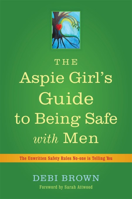 The Aspie Girl’s Guide to Being Safe with Men