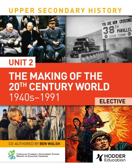 Upper Secondary History – Unit 2 The Making of the 20th Century World 1940s-1991, Elective