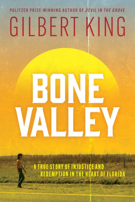 Bone Valley: A True Story of Injustice and Redemption in the Heart of Florida