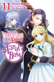 I’m the Villainess, So I’m Taming the Final Boss, Vol. 11 (light novel)