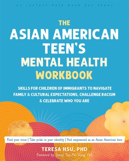 The Asian American Teen’s Mental Health Workbook