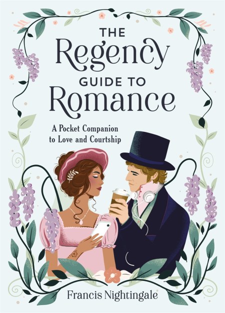 The Regency Guide to Romance