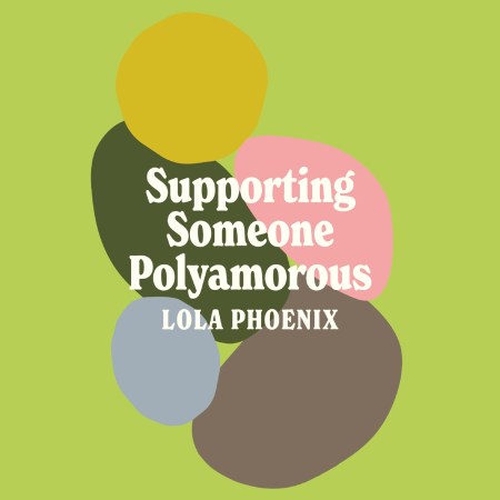 Supporting Someone Polyamorous