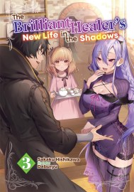The Brilliant Healer’s New Life in the Shadows: Volume 3 (Light Novel)