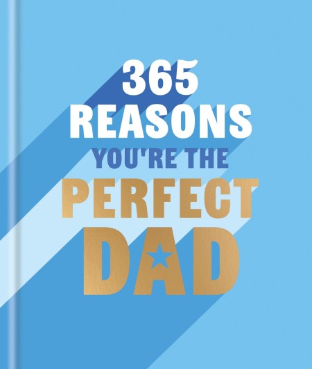 365 Reasons You’re the Perfect Dad