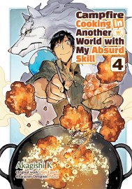 Campfire Cooking in Another World With My Absurd Skill: Volume 4 (Manga)