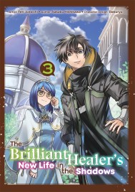The Brilliant Healer’s New Life in the Shadows: Volume 3 (Manga)
